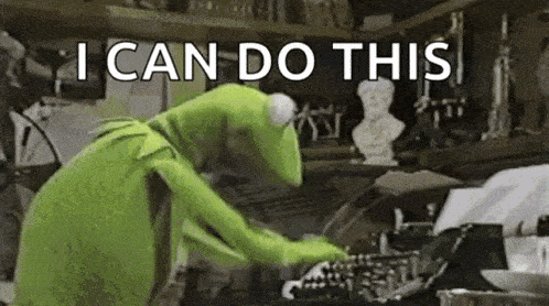 Gif of Kermit the Frog typing at speed with the phrase 'I Can Do This' over his head.